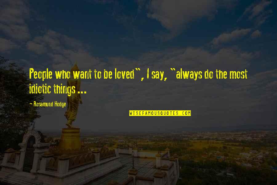 Gilded Ashe Quotes By Rosamund Hodge: People who want to be loved", I say,