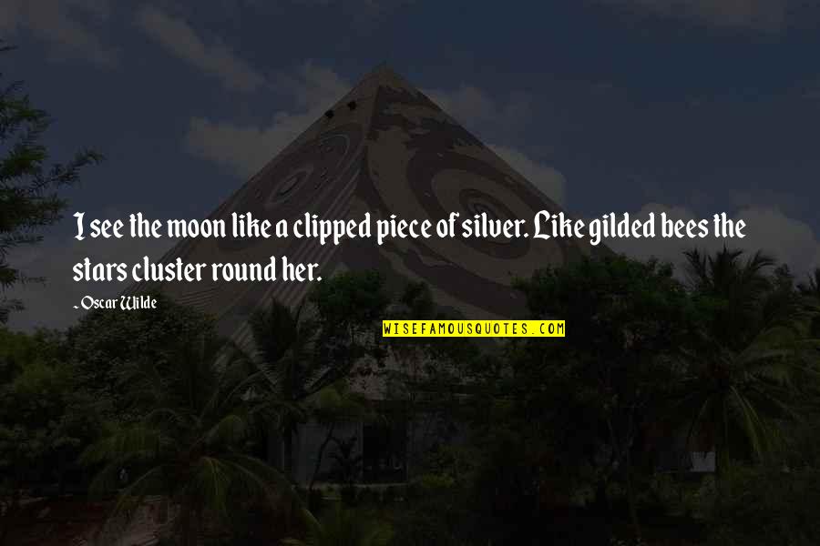 Gilded Quotes By Oscar Wilde: I see the moon like a clipped piece