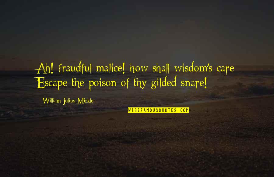 Gilded Quotes By William Julius Mickle: Ah! fraudful malice! how shall wisdom's care Escape