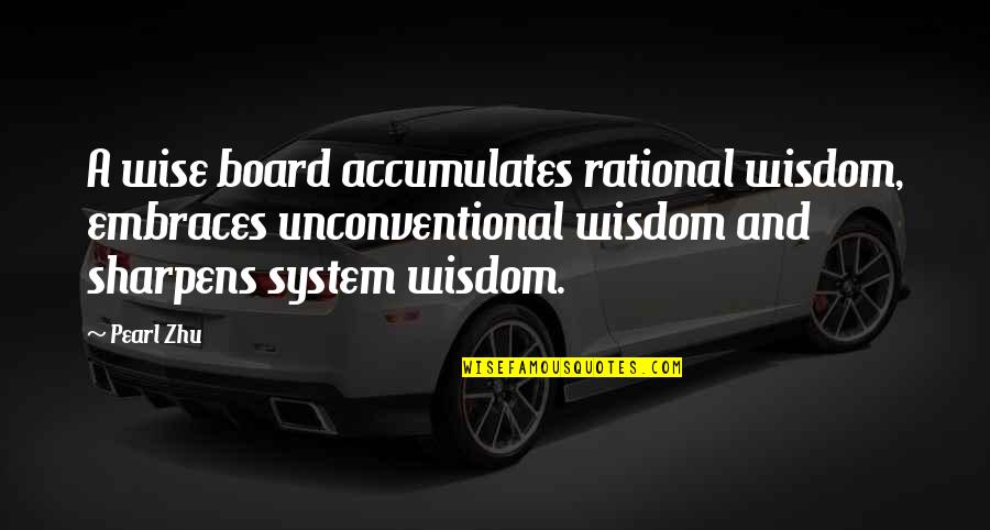 Gilded Wings Quotes By Pearl Zhu: A wise board accumulates rational wisdom, embraces unconventional