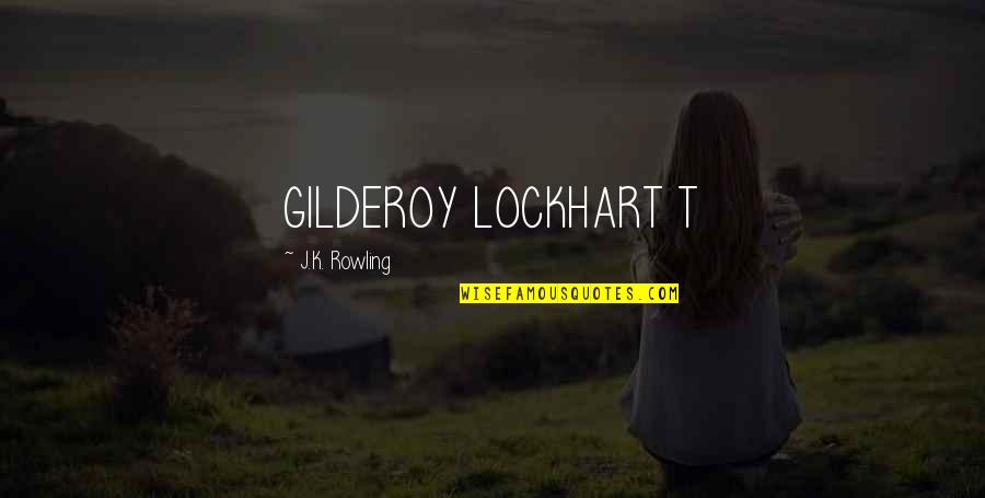 Gilderoy Quotes By J.K. Rowling: GILDEROY LOCKHART T
