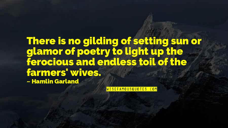 Gilding Quotes By Hamlin Garland: There is no gilding of setting sun or