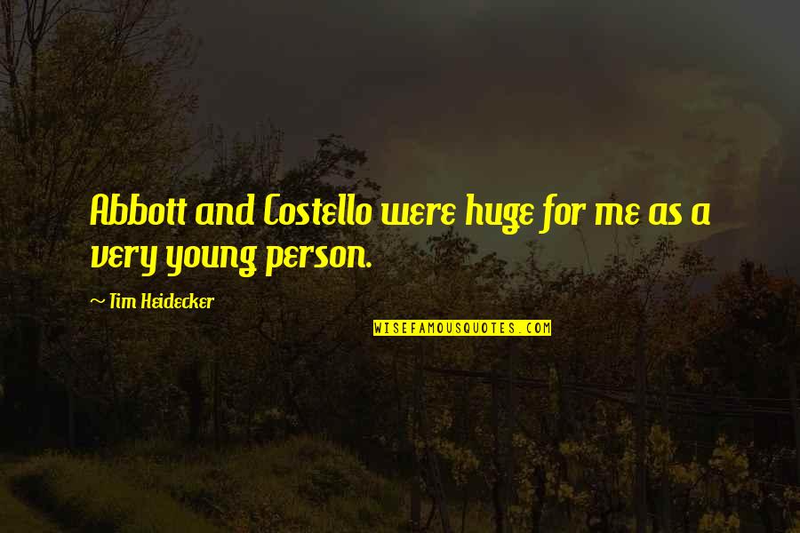 Giles Corey The Crucible Key Quotes By Tim Heidecker: Abbott and Costello were huge for me as