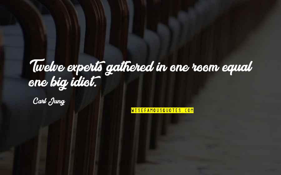 Giles Of Assisi Quotes By Carl Jung: Twelve experts gathered in one room equal one