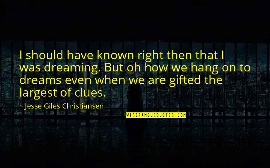 Giles Quotes By Jesse Giles Christiansen: I should have known right then that I