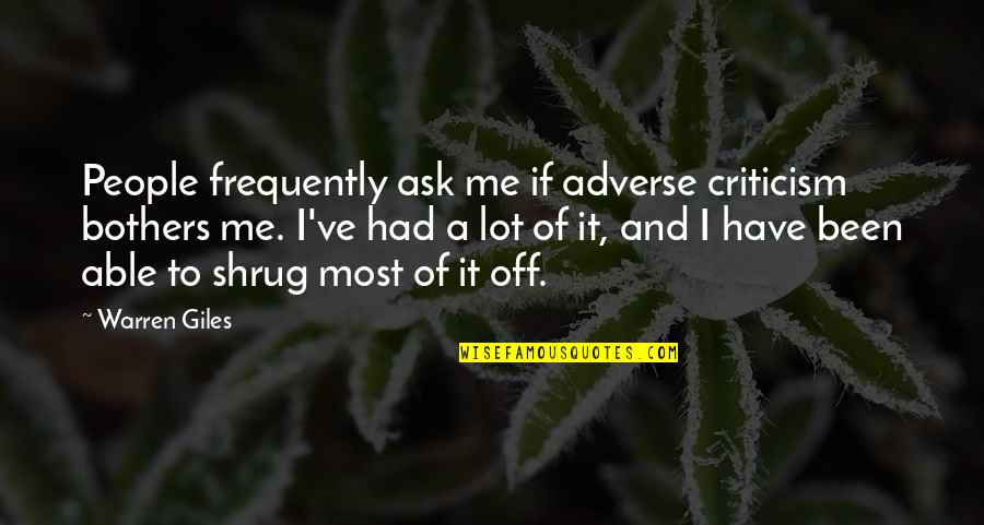 Giles Quotes By Warren Giles: People frequently ask me if adverse criticism bothers