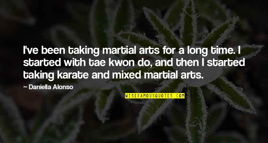 Giletti Nantucket Quotes By Daniella Alonso: I've been taking martial arts for a long Giletti Nantucket Quotes By Daniella Alonso: I've been taking martial arts for a long