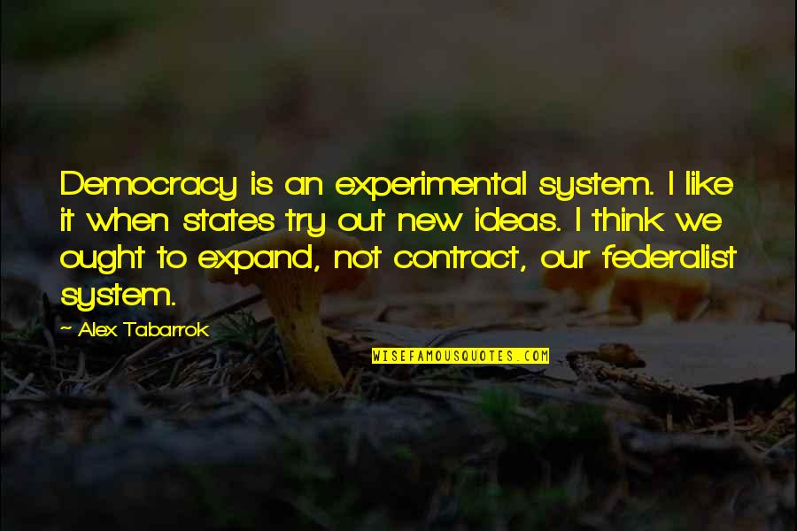 Gilfedder Obituaries Quotes By Alex Tabarrok: Democracy is an experimental system. I like it Gilfedder Obituaries Quotes By Alex Tabarrok: Democracy is an experimental system. I like it