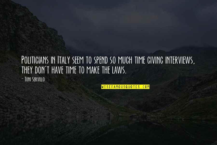 Gilfert John Quotes By Toni Servillo: Politicians in Italy seem to spend so much