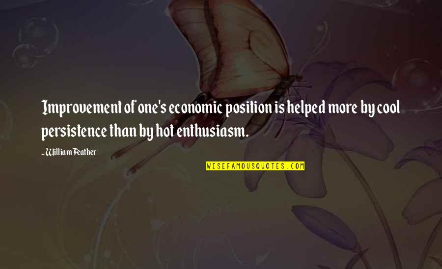 Gilgamesh And Enkidu Friendship Quotes By William Feather: Improvement of one's economic position is helped more Gilgamesh And Enkidu Friendship Quotes By William Feather: Improvement of one's economic position is helped more