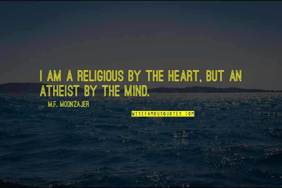 Gilheeny Quotes By M.F. Moonzajer: I am a religious by the heart, but