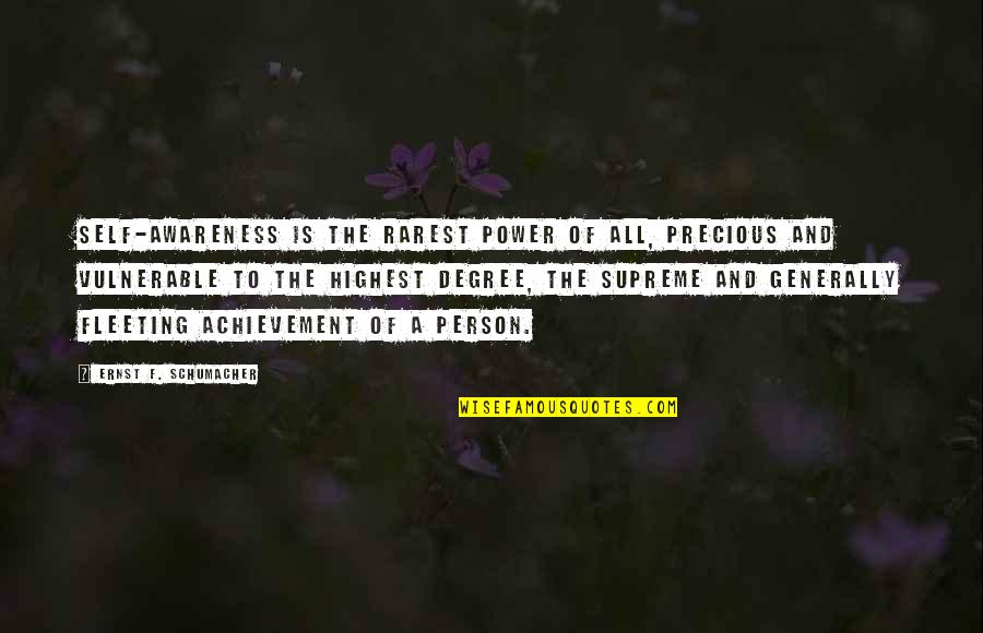 Gilhooly Frog Quotes By Ernst F. Schumacher: Self-awareness is the rarest power of all, precious