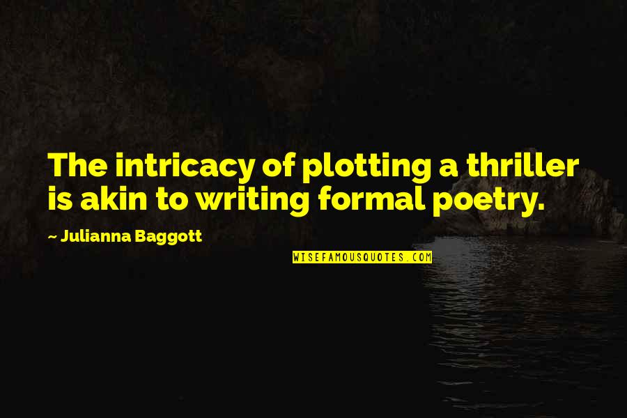 Gililland Middle Quotes By Julianna Baggott: The intricacy of plotting a thriller is akin Gililland Middle Quotes By Julianna Baggott: The intricacy of plotting a thriller is akin