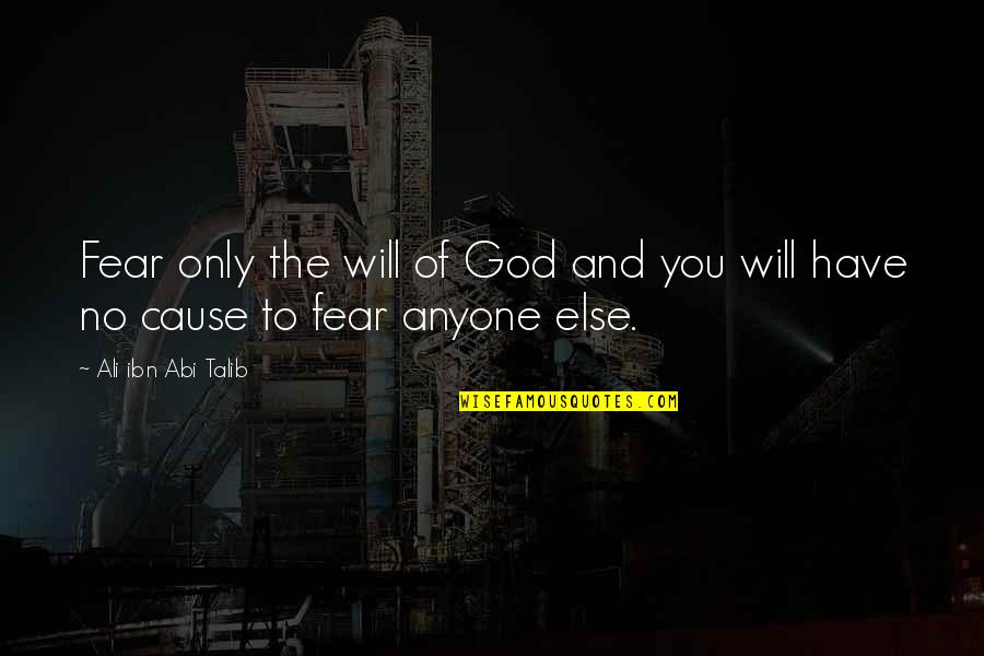 Gililland Middle School Quotes By Ali Ibn Abi Talib: Fear only the will of God and you Gililland Middle School Quotes By Ali Ibn Abi Talib: Fear only the will of God and you