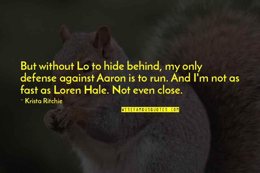 Gilinsky Soros Quotes By Krista Ritchie: But without Lo to hide behind, my only Gilinsky Soros Quotes By Krista Ritchie: But without Lo to hide behind, my only