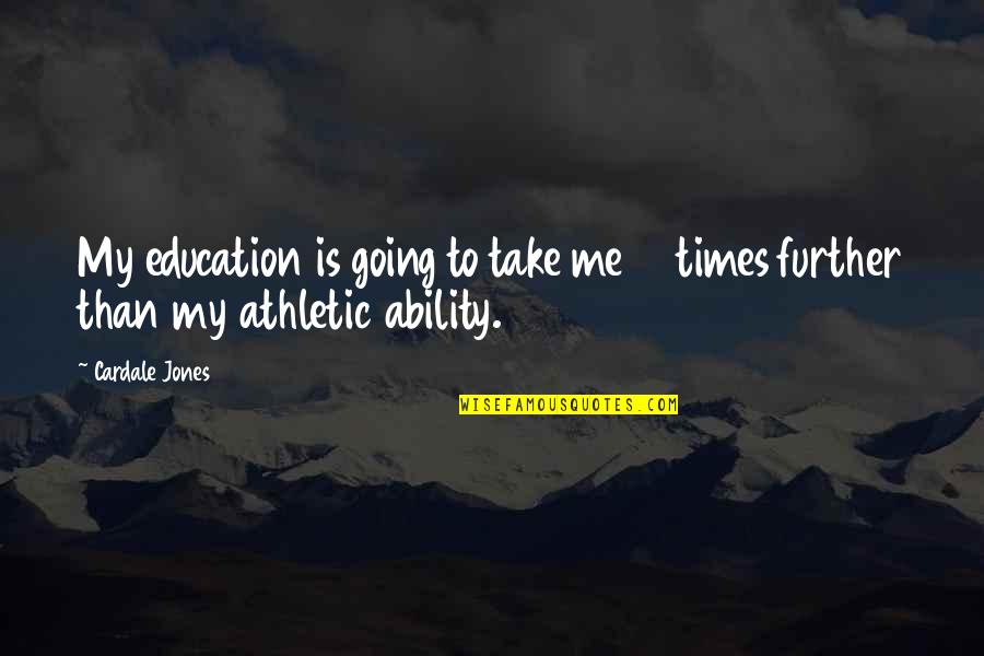 Gilioli Alessandro Quotes By Cardale Jones: My education is going to take me 10