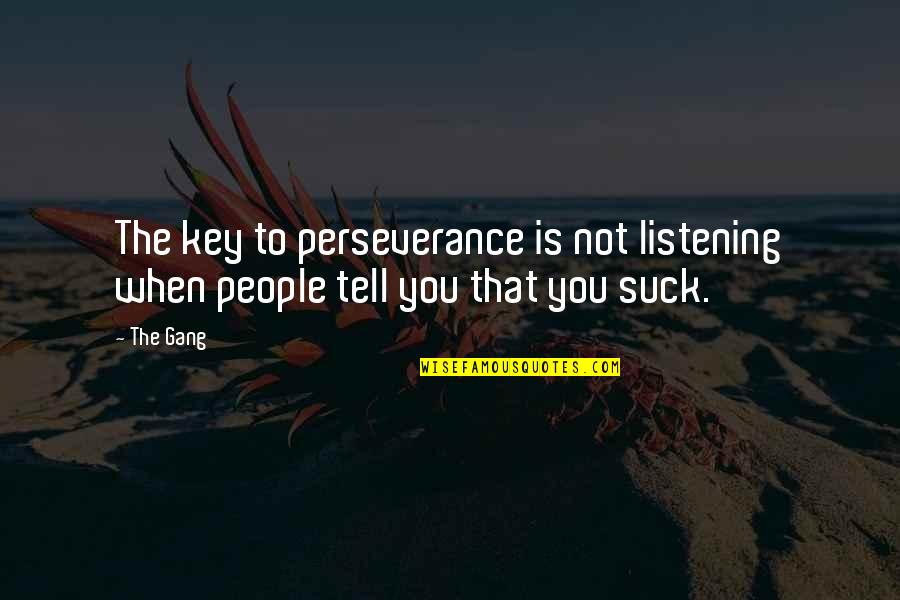 Gilioli Bronze Quotes By The Gang: The key to perseverance is not listening when