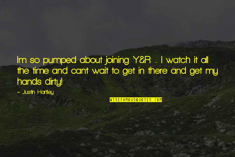 Gilipollas En Quotes By Justin Hartley: I'm so pumped about joining 'Y&R' - I Gilipollas En Quotes By Justin Hartley: I'm so pumped about joining 'Y&R' - I