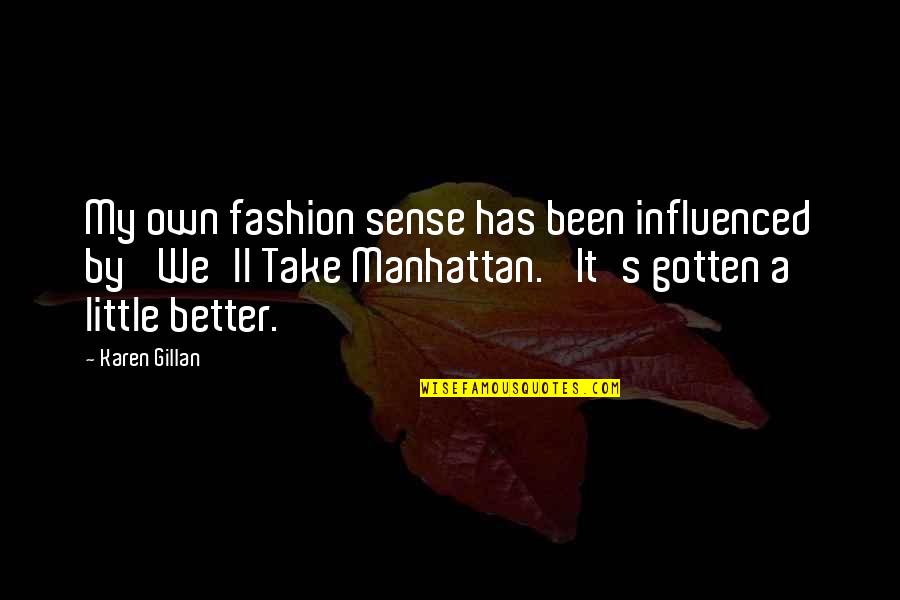 Gillan Quotes By Karen Gillan: My own fashion sense has been influenced by