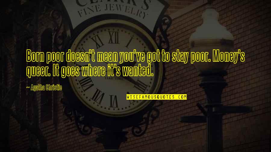 Gillane Tool Quotes By Agatha Christie: Born poor doesn't mean you've got to stay