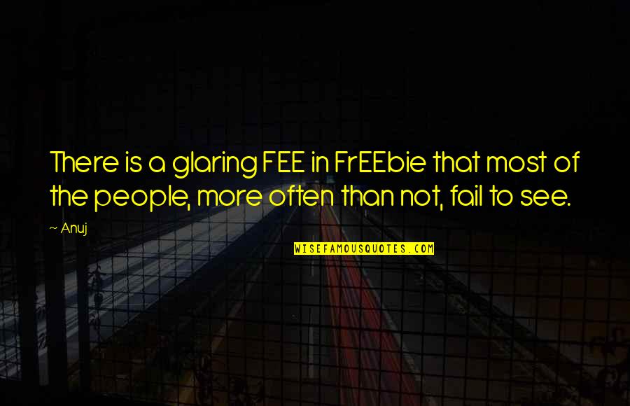Gillards Warehousing Quotes By Anuj: There is a glaring FEE in FrEEbie that