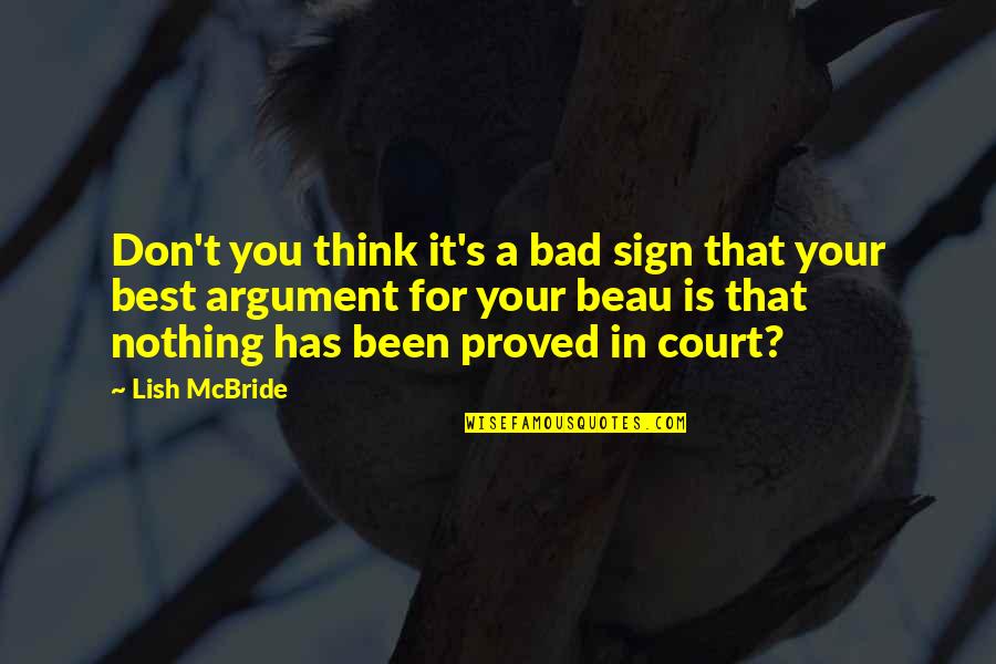 Gillece Lawsuits Quotes By Lish McBride: Don't you think it's a bad sign that