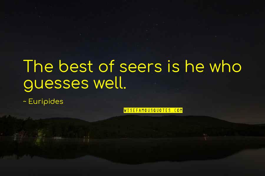 Giller Animal Hospital West Quotes By Euripides: The best of seers is he who guesses