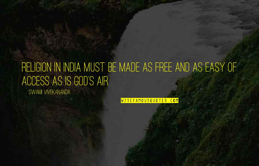 Gilleran Of The Heart Quotes By Swami Vivekananda: Religion in India must be made as free Gilleran Of The Heart Quotes By Swami Vivekananda: Religion in India must be made as free