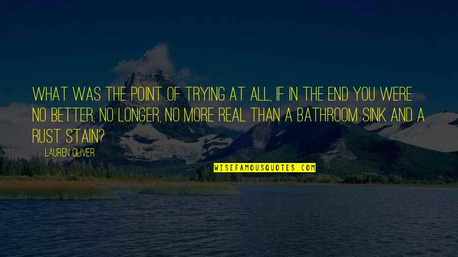Gilles Deleuze Famous Quotes By Lauren Oliver: What was the point of trying at all, Gilles Deleuze Famous Quotes By Lauren Oliver: What was the point of trying at all,