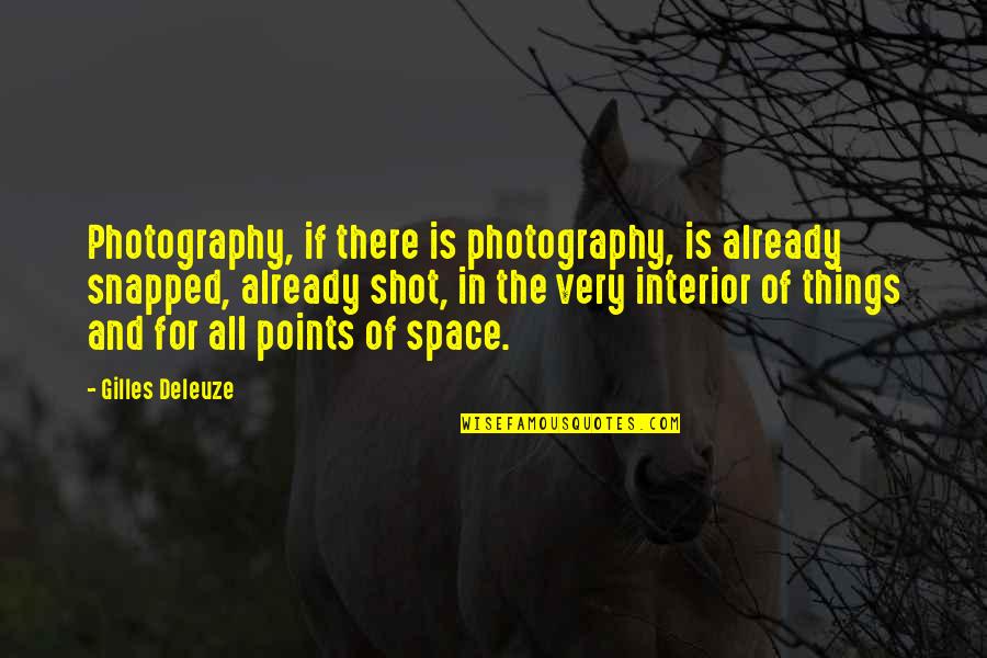 Gilles Deleuze Quotes By Gilles Deleuze: Photography, if there is photography, is already snapped, Gilles Deleuze Quotes By Gilles Deleuze: Photography, if there is photography, is already snapped,