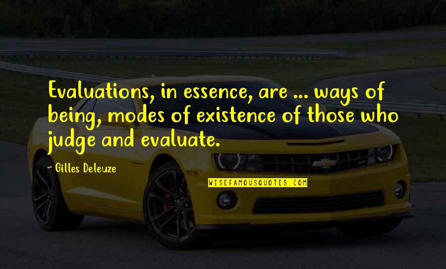 Gilles Quotes By Gilles Deleuze: Evaluations, in essence, are ... ways of being,