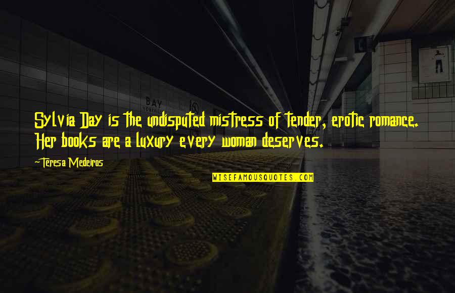 Gilles Vigneault Quotes By Teresa Medeiros: Sylvia Day is the undisputed mistress of tender, Gilles Vigneault Quotes By Teresa Medeiros: Sylvia Day is the undisputed mistress of tender,