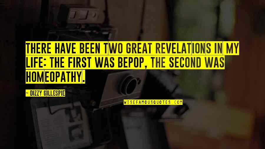Gillespie's Quotes By Dizzy Gillespie: There have been two great revelations in my Gillespie's Quotes By Dizzy Gillespie: There have been two great revelations in my