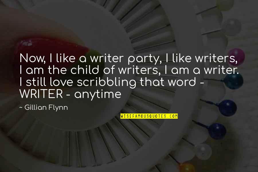 Gillian Flynn Love Quotes By Gillian Flynn: Now, I like a writer party, I like