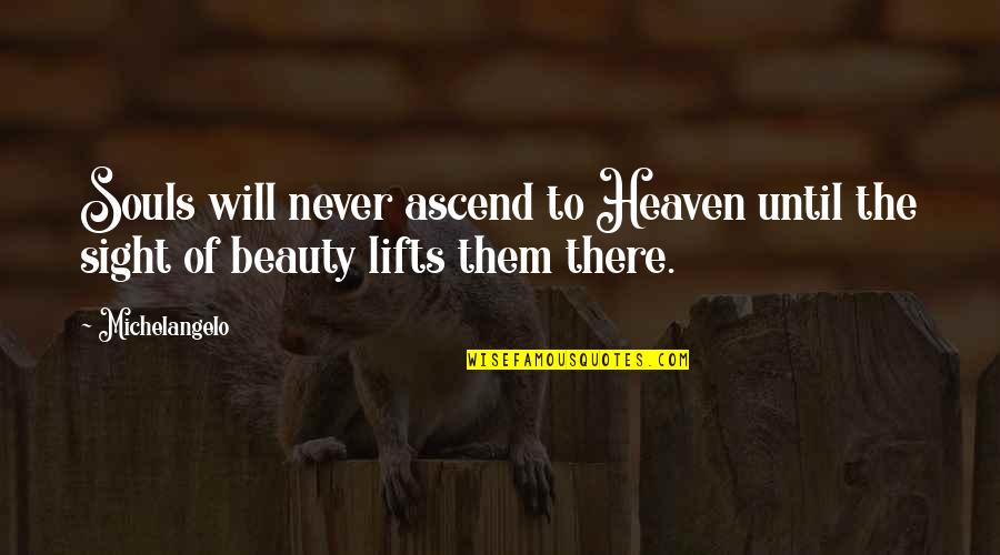 Gillian Gibran Cards Quotes By Michelangelo: Souls will never ascend to Heaven until the