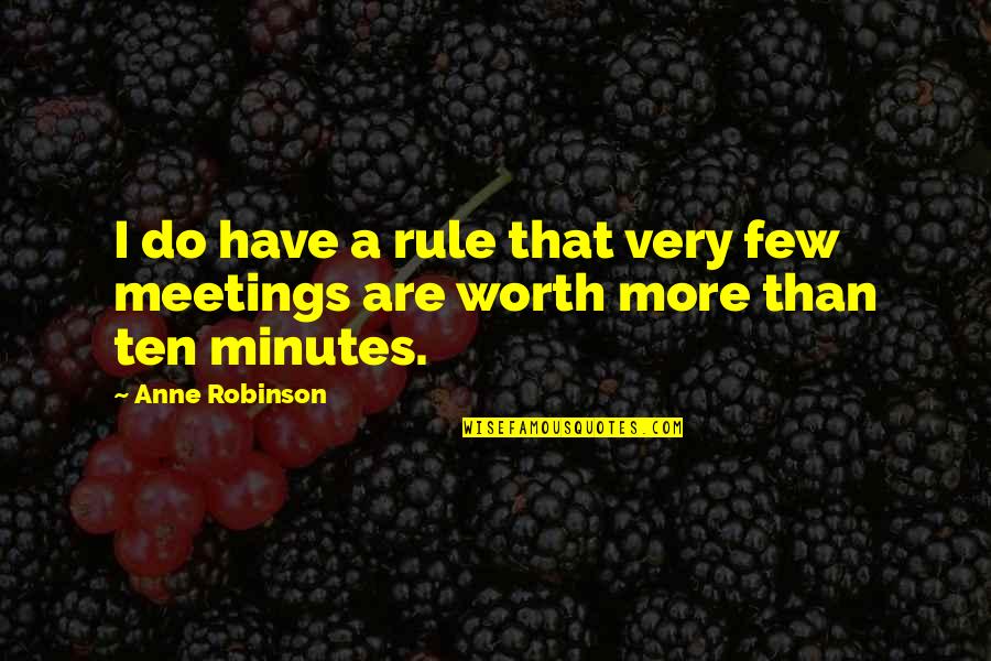 Gillians Uh Huh Quotes By Anne Robinson: I do have a rule that very few