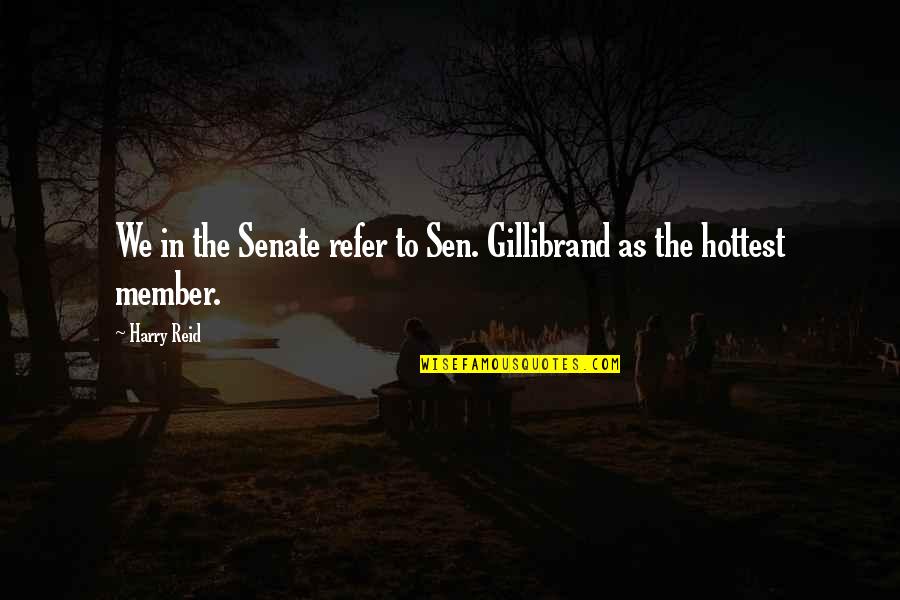 Gillibrand Quotes By Harry Reid: We in the Senate refer to Sen. Gillibrand