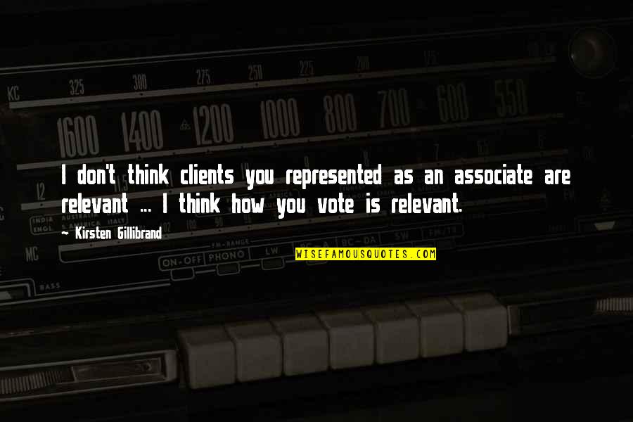 Gillibrand Quotes By Kirsten Gillibrand: I don't think clients you represented as an Gillibrand Quotes By Kirsten Gillibrand: I don't think clients you represented as an