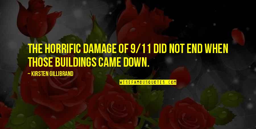 Gillibrand Quotes By Kirsten Gillibrand: The horrific damage of 9/11 did not end Gillibrand Quotes By Kirsten Gillibrand: The horrific damage of 9/11 did not end