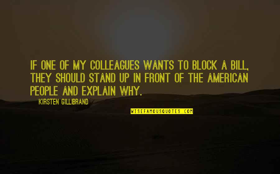 Gillibrand Quotes By Kirsten Gillibrand: If one of my colleagues wants to block Gillibrand Quotes By Kirsten Gillibrand: If one of my colleagues wants to block