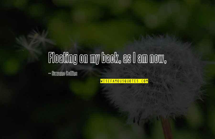 Gillich Istv N Quotes By Suzanne Collins: Floating on my back, as I am now,