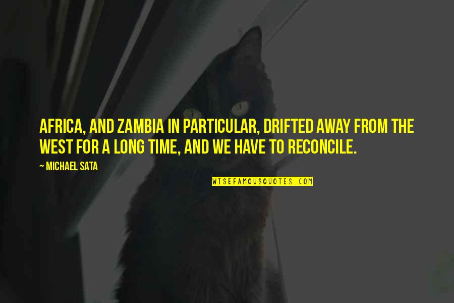 Gillie Da Quotes By Michael Sata: Africa, and Zambia in particular, drifted away from