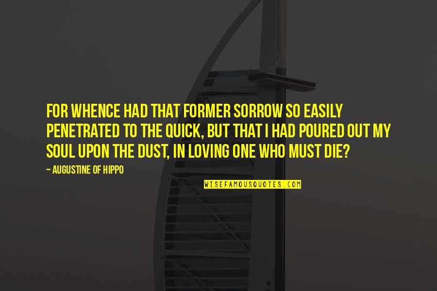 Gillihan Perio Quotes By Augustine Of Hippo: For whence had that former sorrow so easily