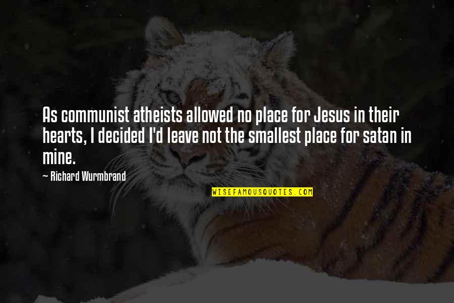 Gillihan Perio Quotes By Richard Wurmbrand: As communist atheists allowed no place for Jesus Gillihan Perio Quotes By Richard Wurmbrand: As communist atheists allowed no place for Jesus