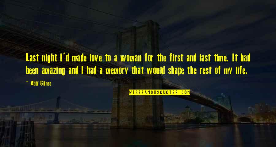 Gillihan Periodontics Quotes By Abbi Glines: Last night I'd made love to a woman