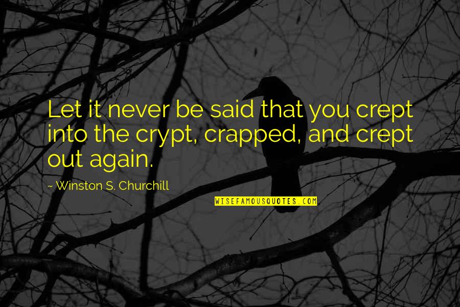 Gillikin Center Quotes By Winston S. Churchill: Let it never be said that you crept
