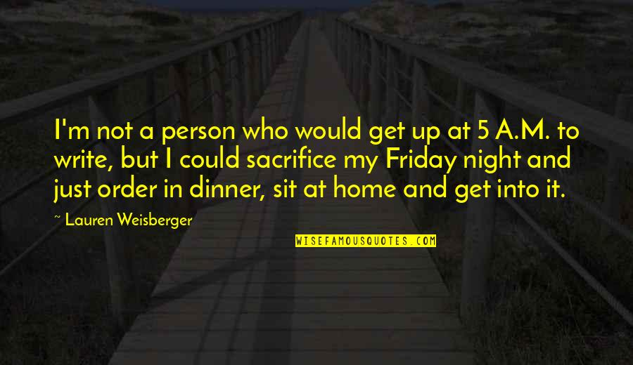 Gillikins Beach Quotes By Lauren Weisberger: I'm not a person who would get up Gillikins Beach Quotes By Lauren Weisberger: I'm not a person who would get up