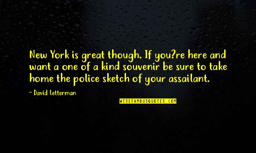 Gillings Public Health Quotes By David Letterman: New York is great though. If you?re here