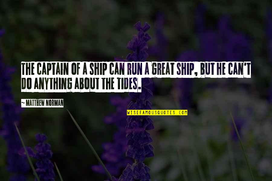 Gillis Quotes By Matthew Norman: The captain of a ship can run a Gillis Quotes By Matthew Norman: The captain of a ship can run a