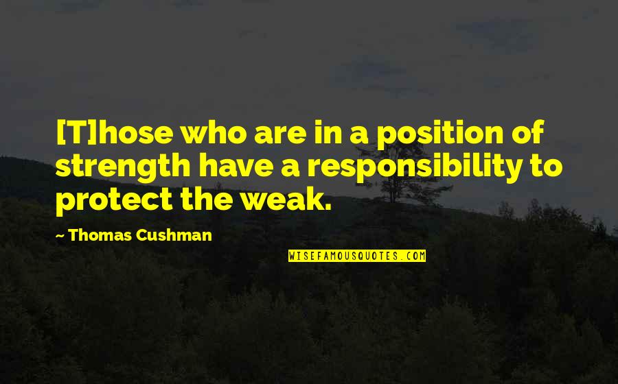 Gillmer Duran Quotes By Thomas Cushman: [T]hose who are in a position of strength